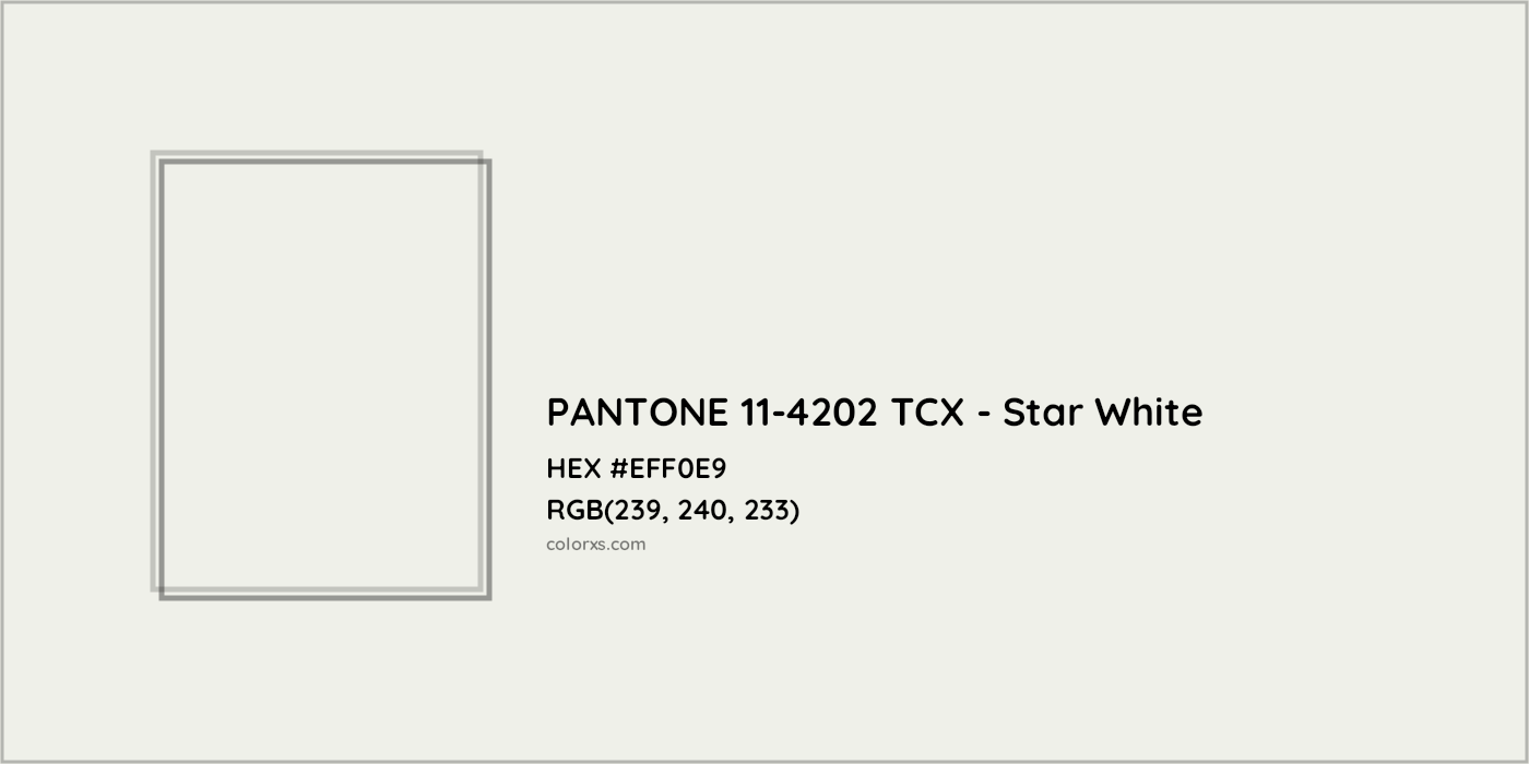HEX #EFF0E9 PANTONE 11-4202 TCX - Star White CMS Pantone TCX - Color Code
