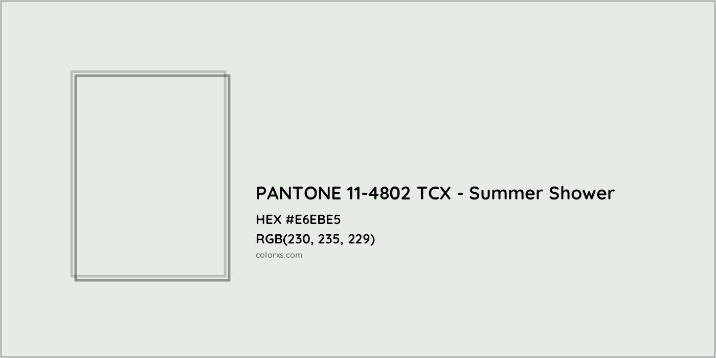 HEX #E6EBE5 PANTONE 11-4802 TCX - Summer Shower CMS Pantone TCX - Color Code