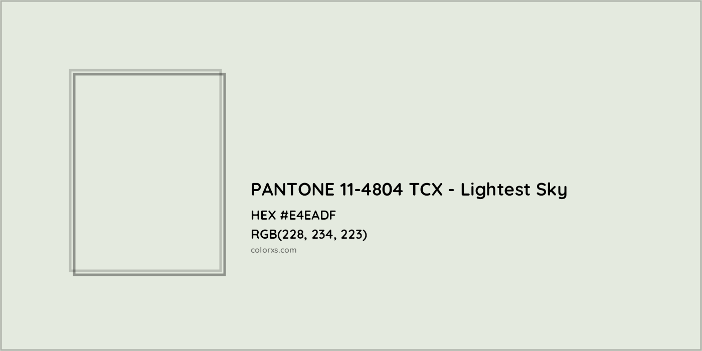 HEX #E4EADF PANTONE 11-4804 TCX - Lightest Sky CMS Pantone TCX - Color Code
