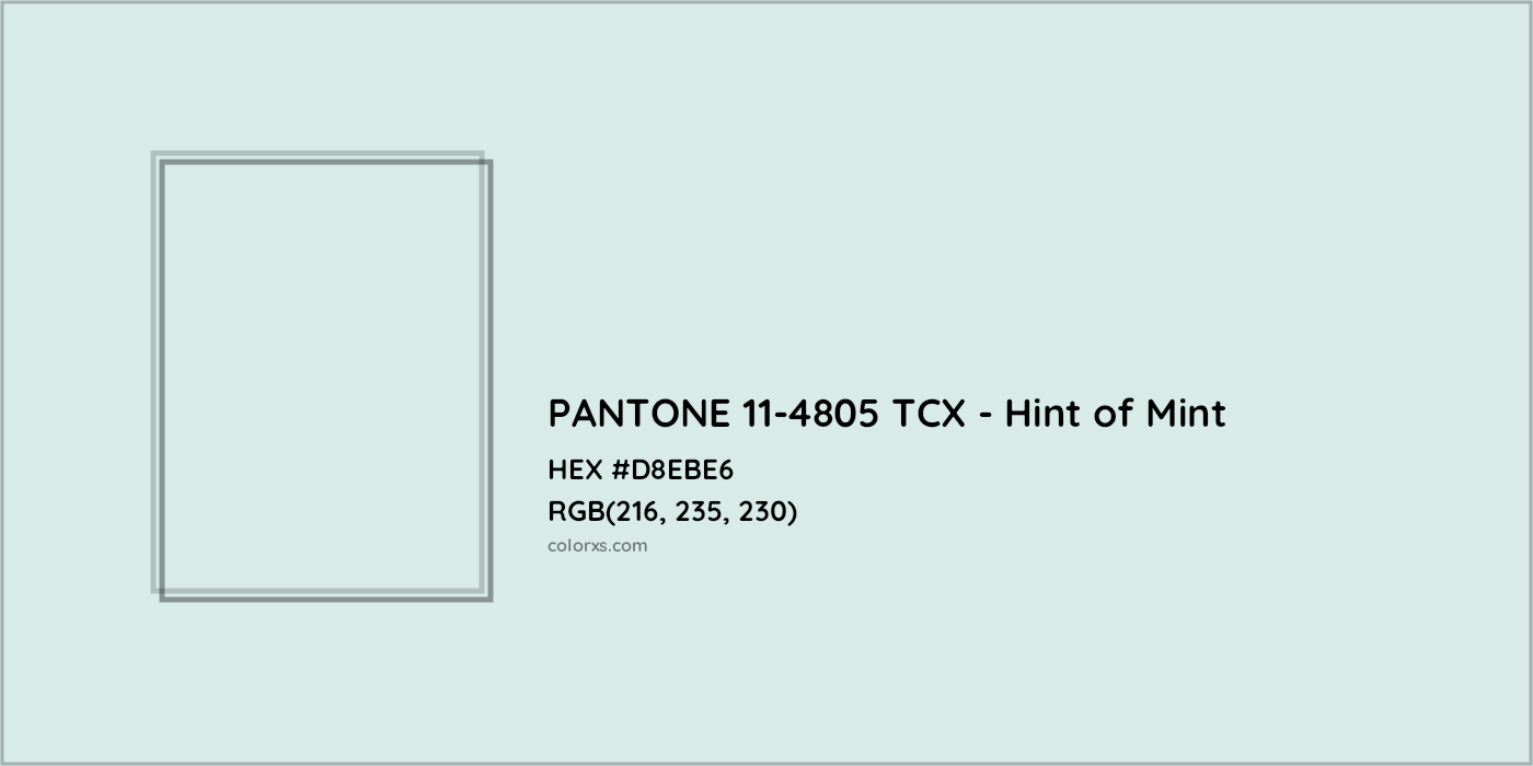 HEX #D8EBE6 PANTONE 11-4805 TCX - Hint of Mint CMS Pantone TCX - Color Code
