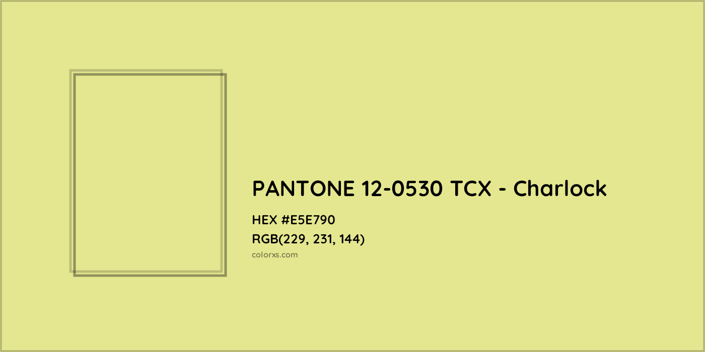 HEX #E5E790 PANTONE 12-0530 TCX - Charlock CMS Pantone TCX - Color Code