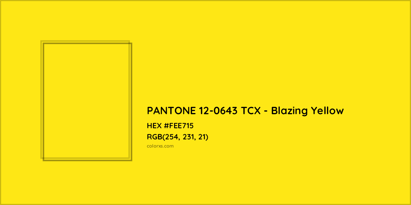 HEX #FEE715 PANTONE 12-0643 TCX - Blazing Yellow CMS Pantone TCX - Color Code
