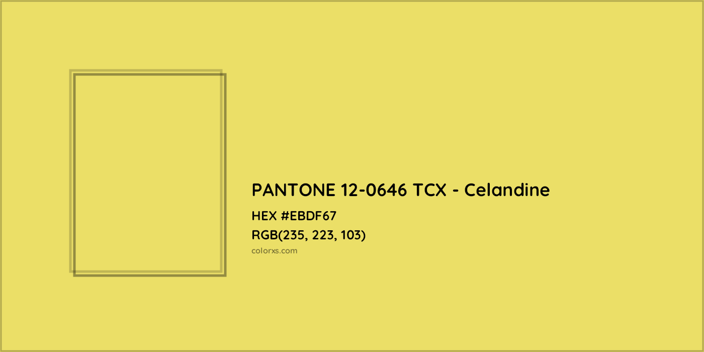 HEX #EBDF67 PANTONE 12-0646 TCX - Celandine CMS Pantone TCX - Color Code