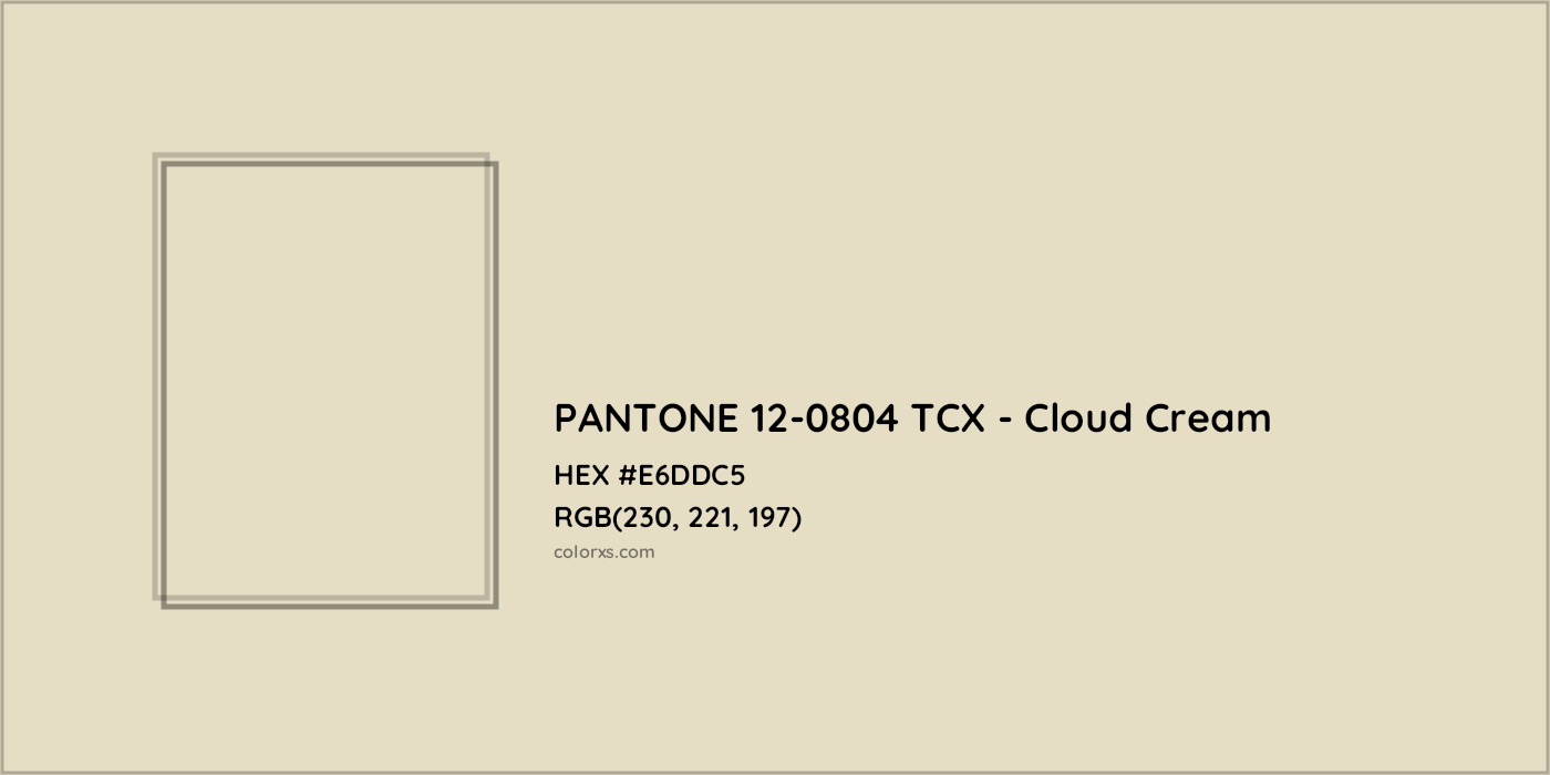 HEX #E6DDC5 PANTONE 12-0804 TCX - Cloud Cream CMS Pantone TCX - Color Code