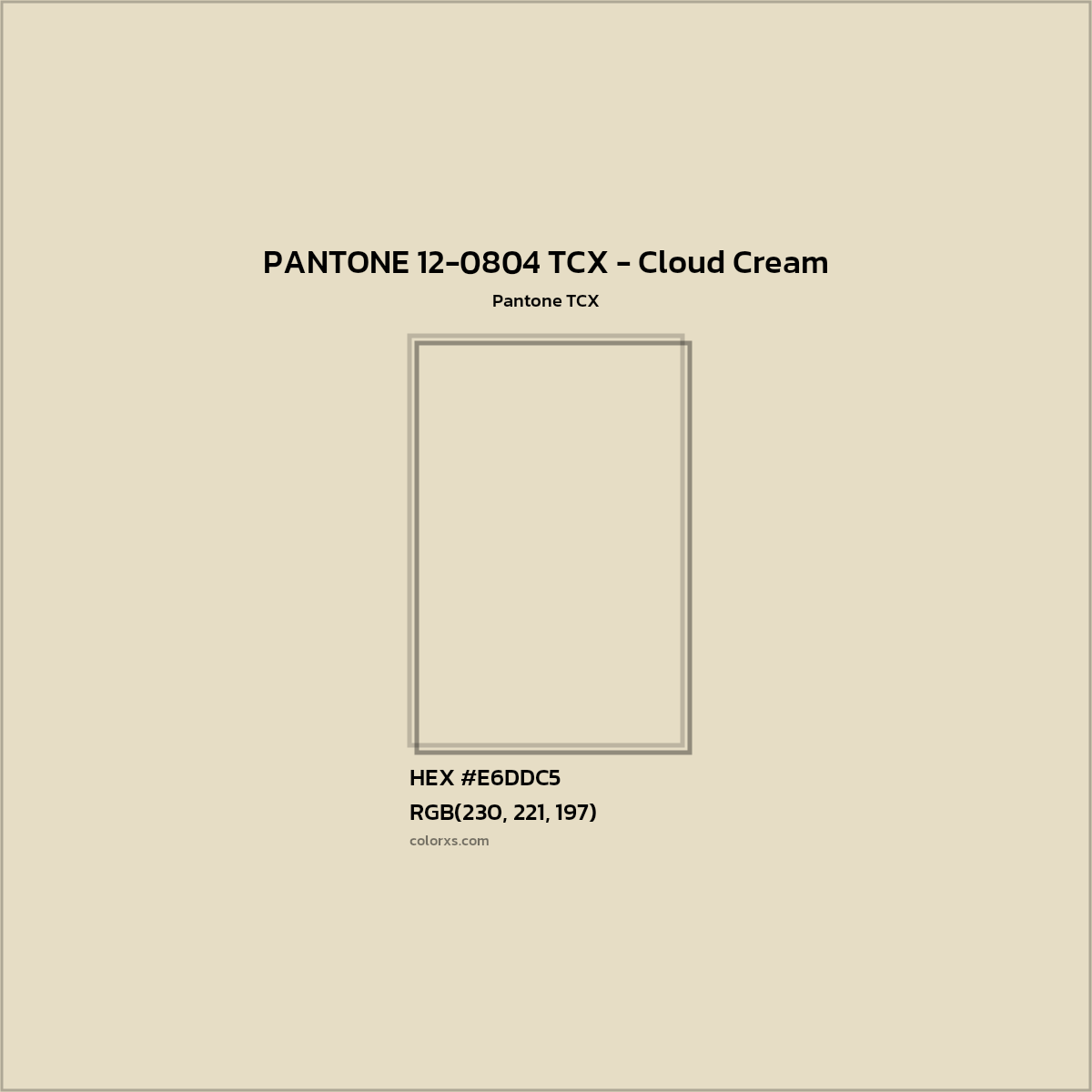 HEX #E6DDC5 PANTONE 12-0804 TCX - Cloud Cream CMS Pantone TCX - Color Code