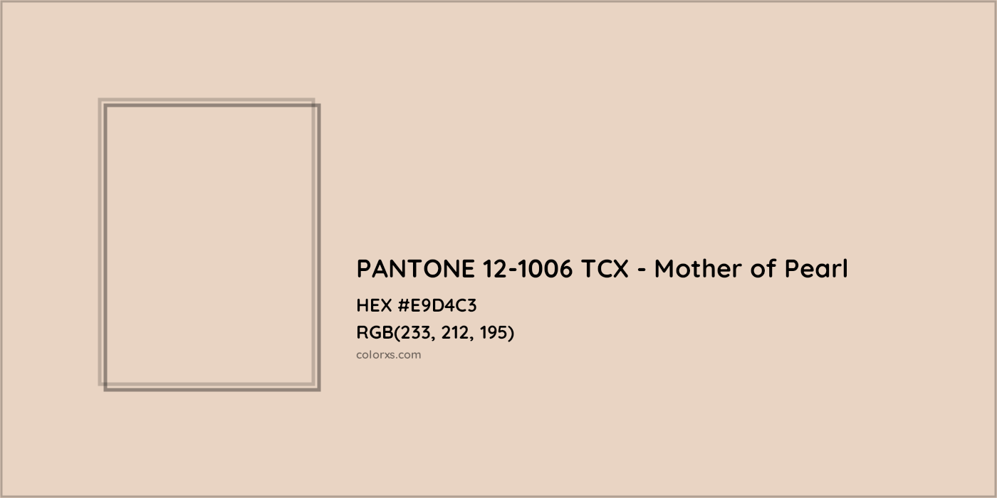 HEX #E9D4C3 PANTONE 12-1006 TCX - Mother of Pearl CMS Pantone TCX - Color Code