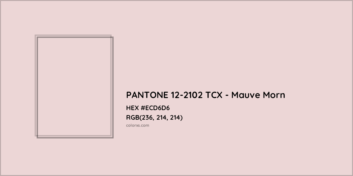 HEX #ECD6D6 PANTONE 12-2102 TCX - Mauve Morn CMS Pantone TCX - Color Code