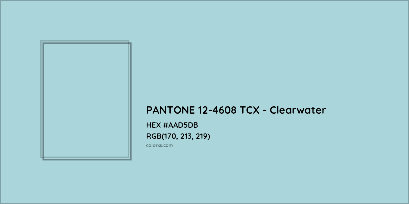 HEX #AAD5DB PANTONE 12-4608 TCX - Clearwater CMS Pantone TCX - Color Code