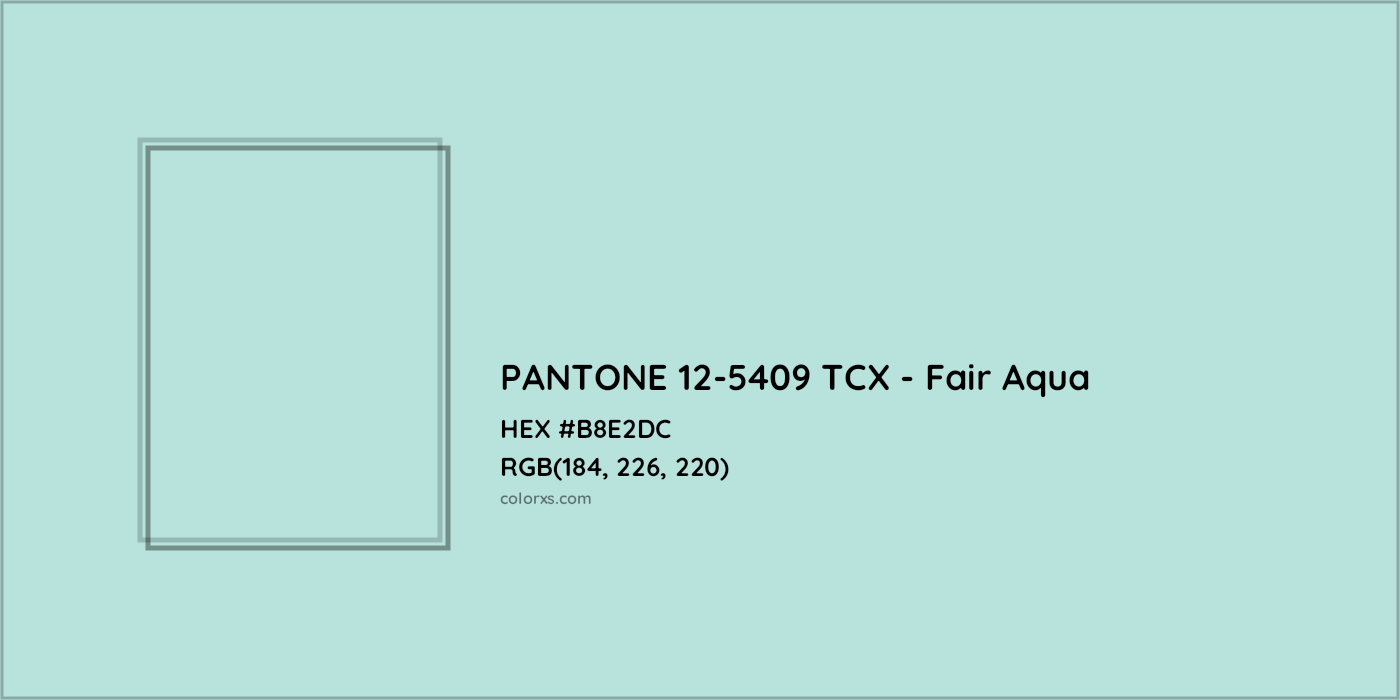 HEX #B8E2DC PANTONE 12-5409 TCX - Fair Aqua CMS Pantone TCX - Color Code
