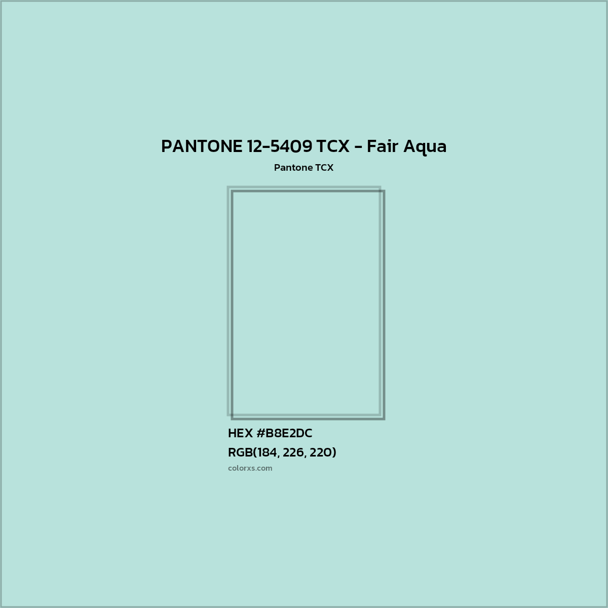 HEX #B8E2DC PANTONE 12-5409 TCX - Fair Aqua CMS Pantone TCX - Color Code