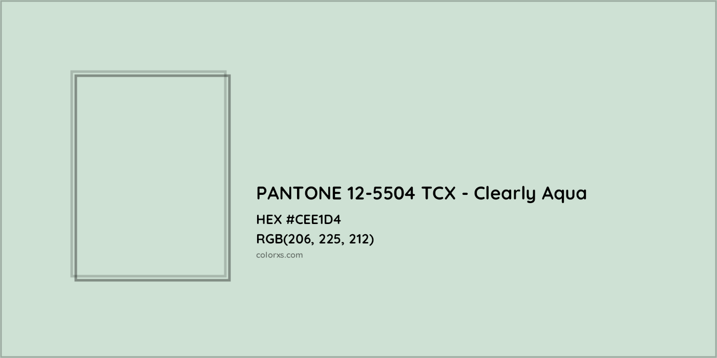 HEX #CEE1D4 PANTONE 12-5504 TCX - Clearly Aqua CMS Pantone TCX - Color Code