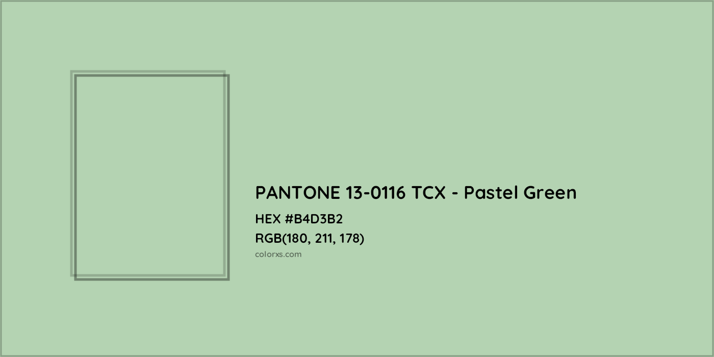 HEX #B4D3B2 PANTONE 13-0116 TCX - Pastel Green CMS Pantone TCX - Color Code