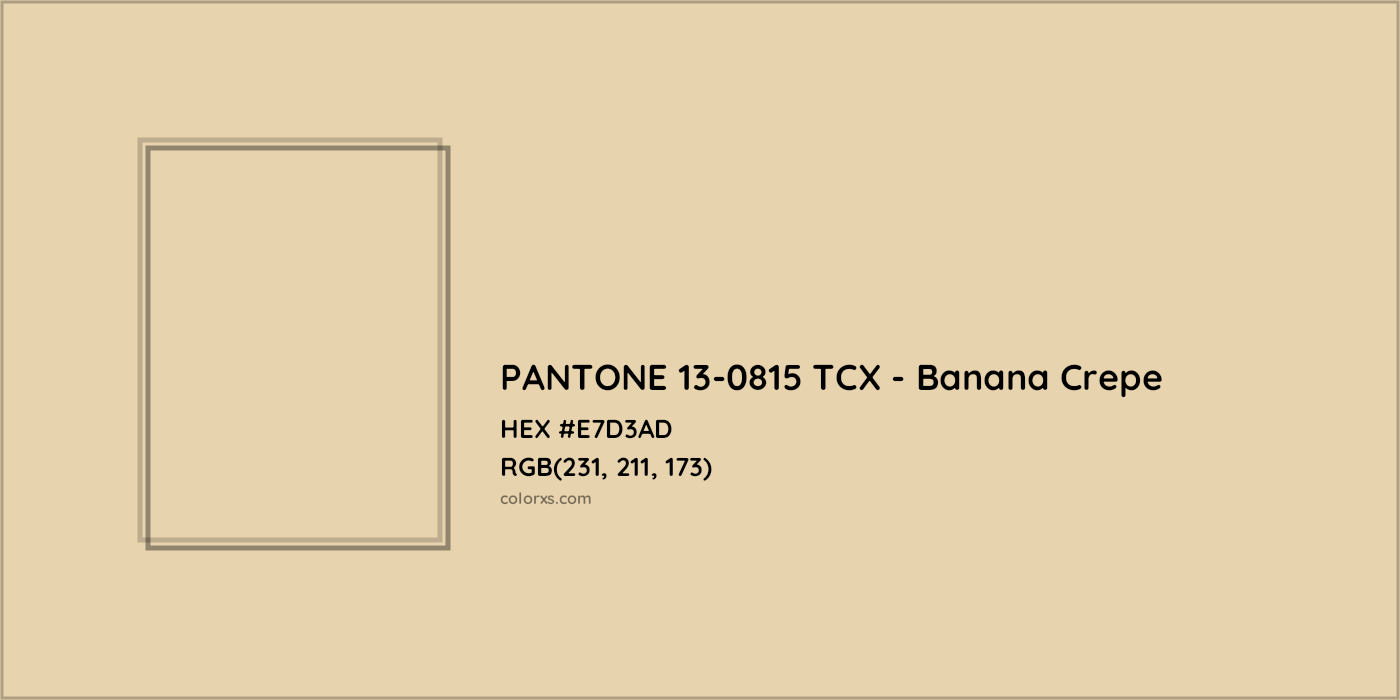 HEX #E7D3AD PANTONE 13-0815 TCX - Banana Crepe CMS Pantone TCX - Color Code