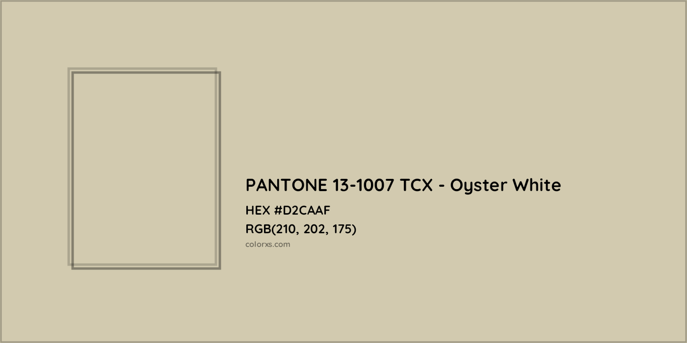HEX #D2CAAF PANTONE 13-1007 TCX - Oyster White CMS Pantone TCX - Color Code