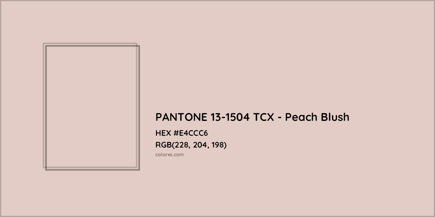 HEX #E4CCC6 PANTONE 13-1504 TCX - Peach Blush CMS Pantone TCX - Color Code
