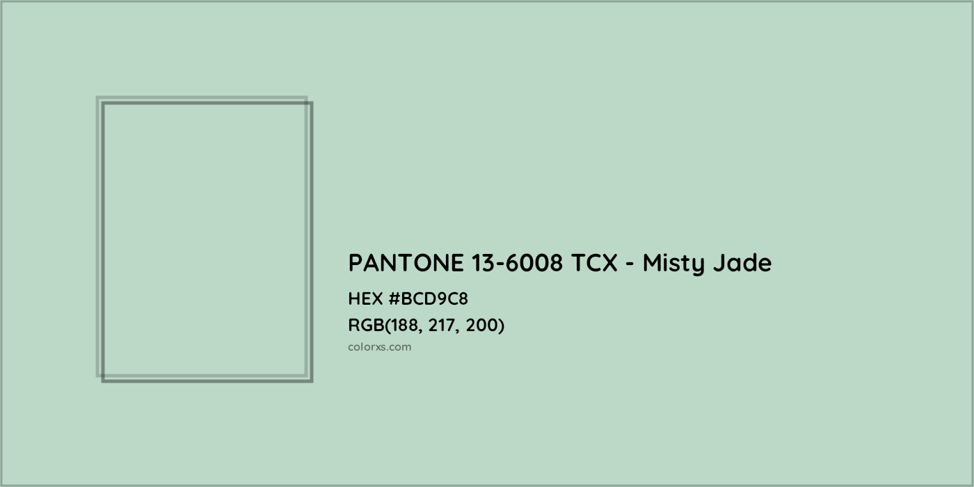 HEX #BCD9C8 PANTONE 13-6008 TCX - Misty Jade CMS Pantone TCX - Color Code