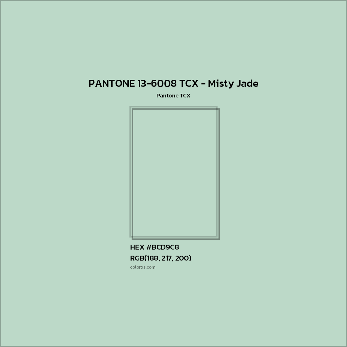 HEX #BCD9C8 PANTONE 13-6008 TCX - Misty Jade CMS Pantone TCX - Color Code