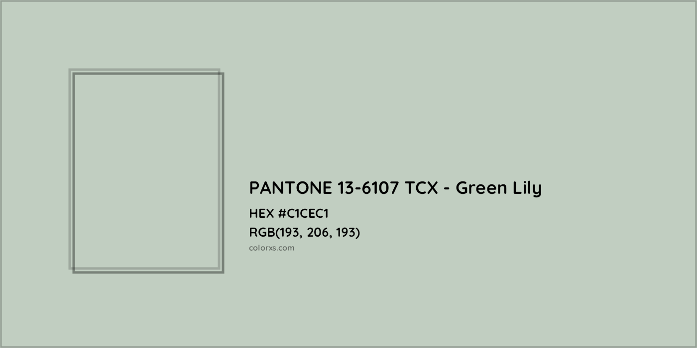 HEX #C1CEC1 PANTONE 13-6107 TCX - Green Lily CMS Pantone TCX - Color Code