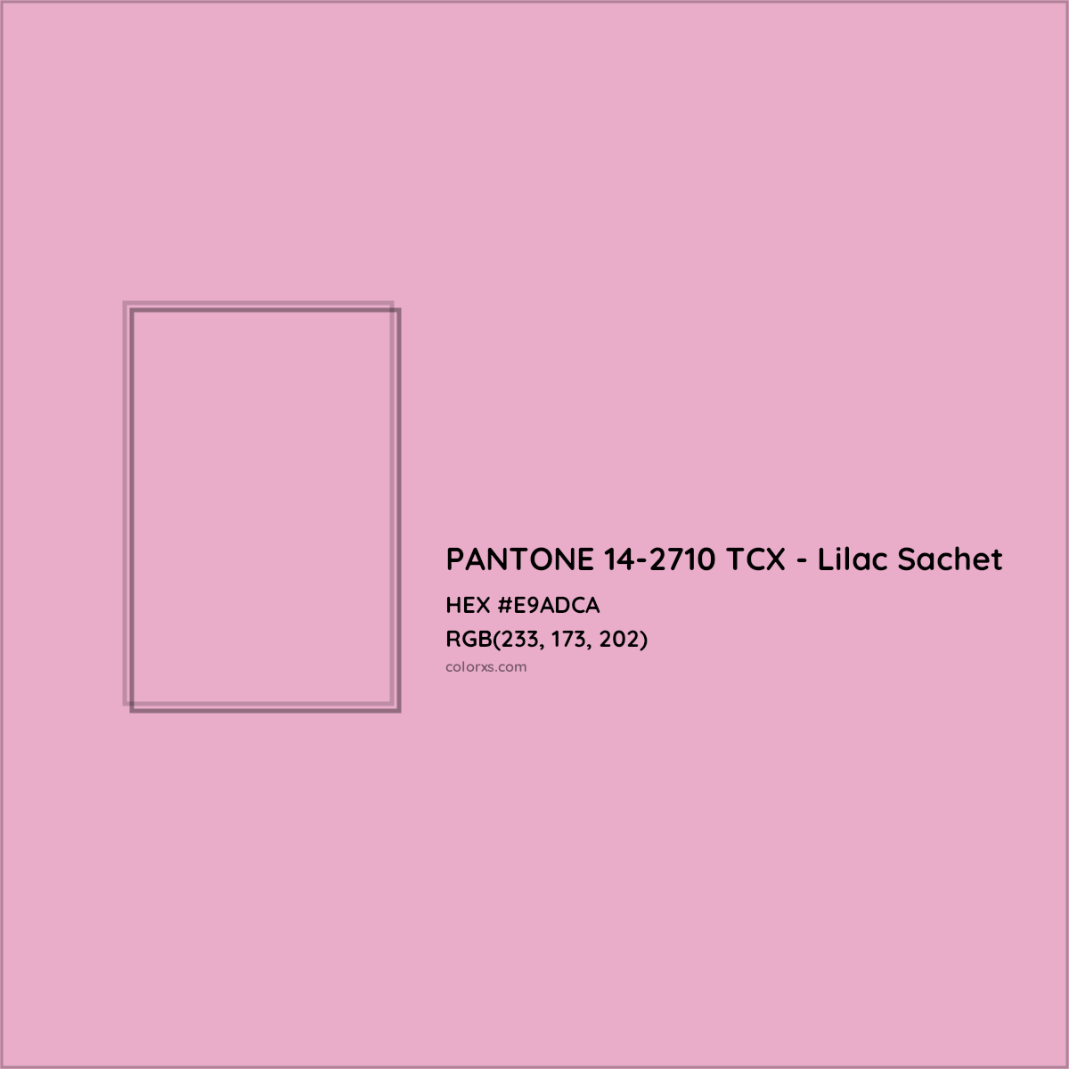 HEX #E9ADCA PANTONE 14-2710 TCX - Lilac Sachet CMS Pantone TCX - Color Code