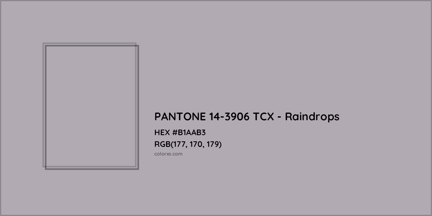 HEX #B1AAB3 PANTONE 14-3906 TCX - Raindrops CMS Pantone TCX - Color Code
