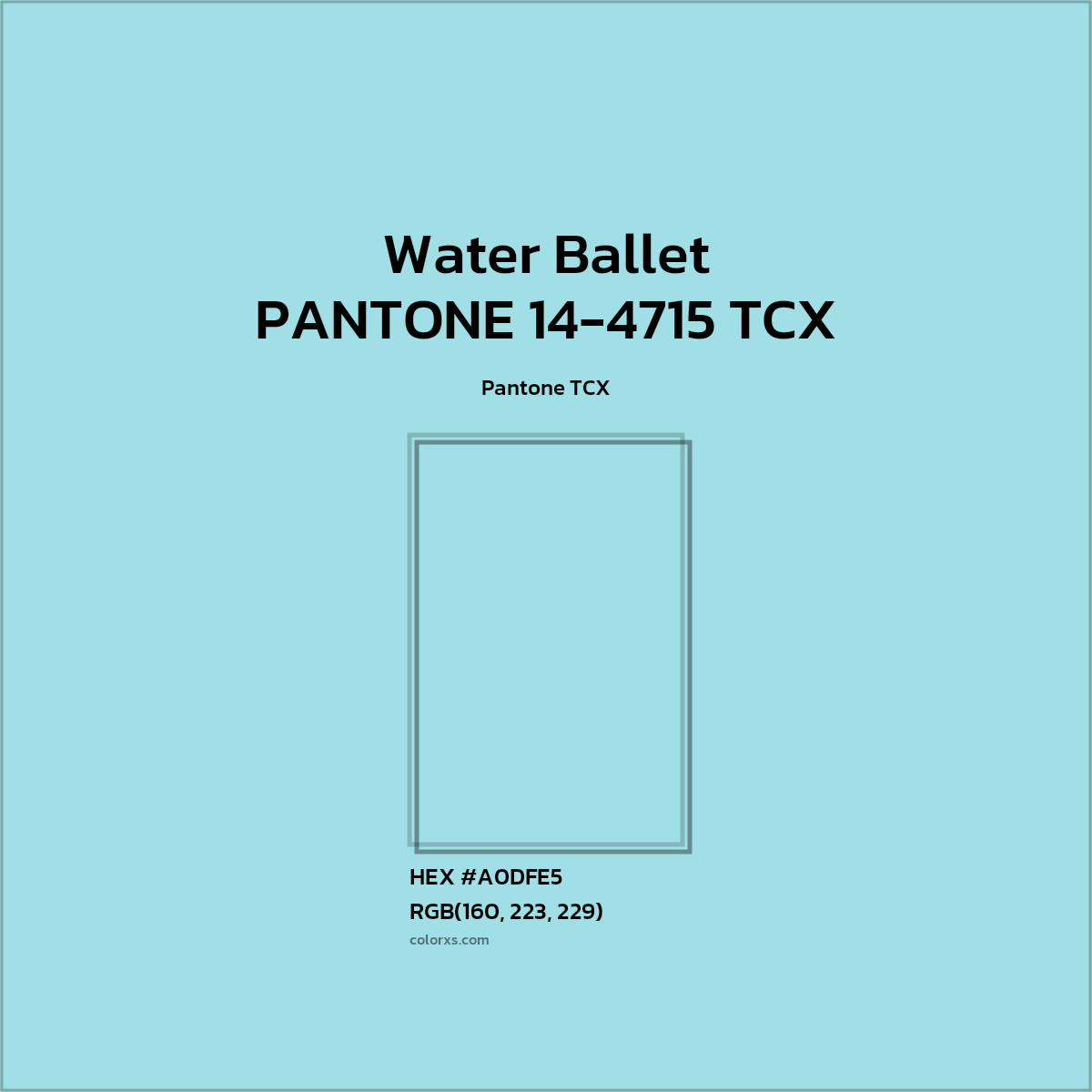 HEX #9FDFE4 PANTONE 14-4715 TCX - Water Ballet CMS Pantone TCX - Color Code