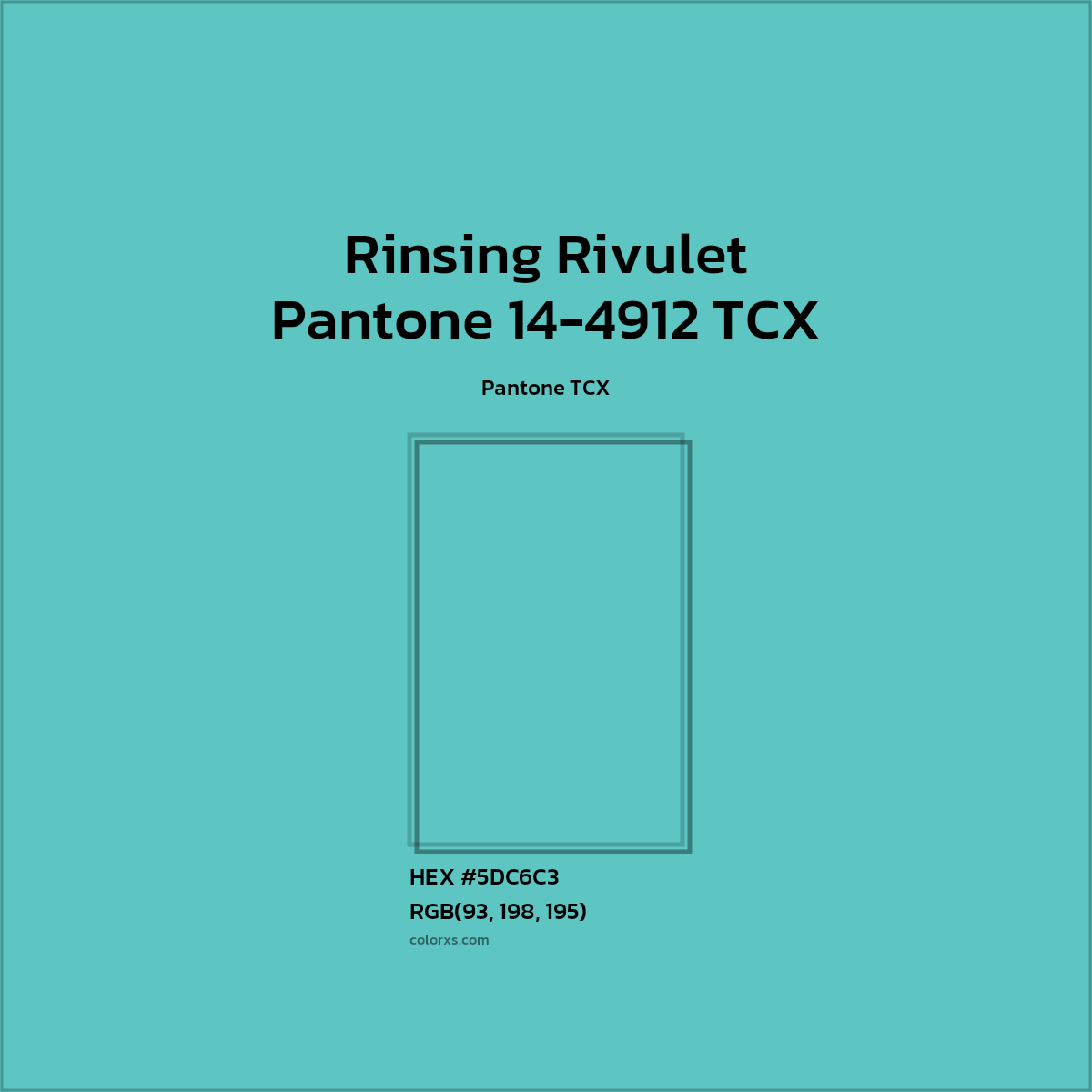 HEX #5CC6C3 Pantone 14-4912 TCX - Rinsing Rivulet CMS Pantone TCX - Color Code
