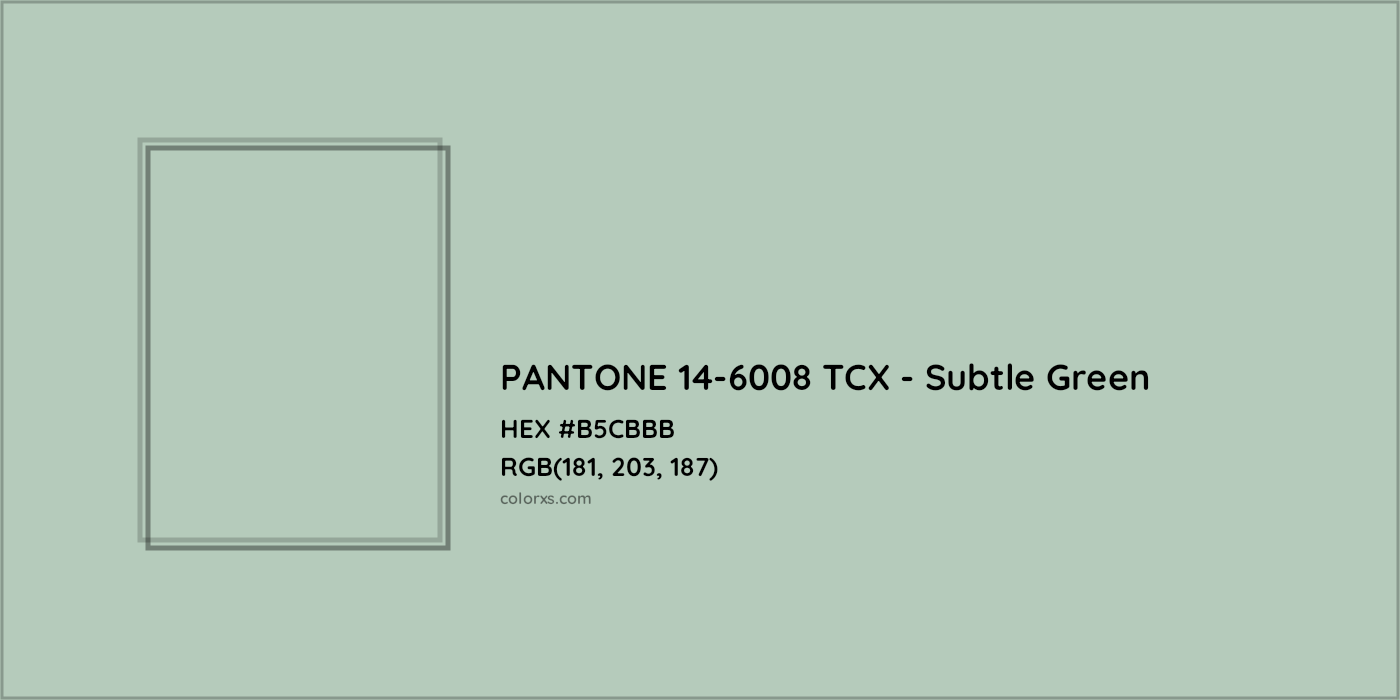 HEX #B5CBBB PANTONE 14-6008 TCX - Subtle Green CMS Pantone TCX - Color Code