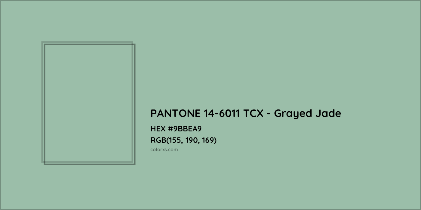 HEX #9BBEA9 PANTONE 14-6011 TCX - Grayed Jade CMS Pantone TCX - Color Code