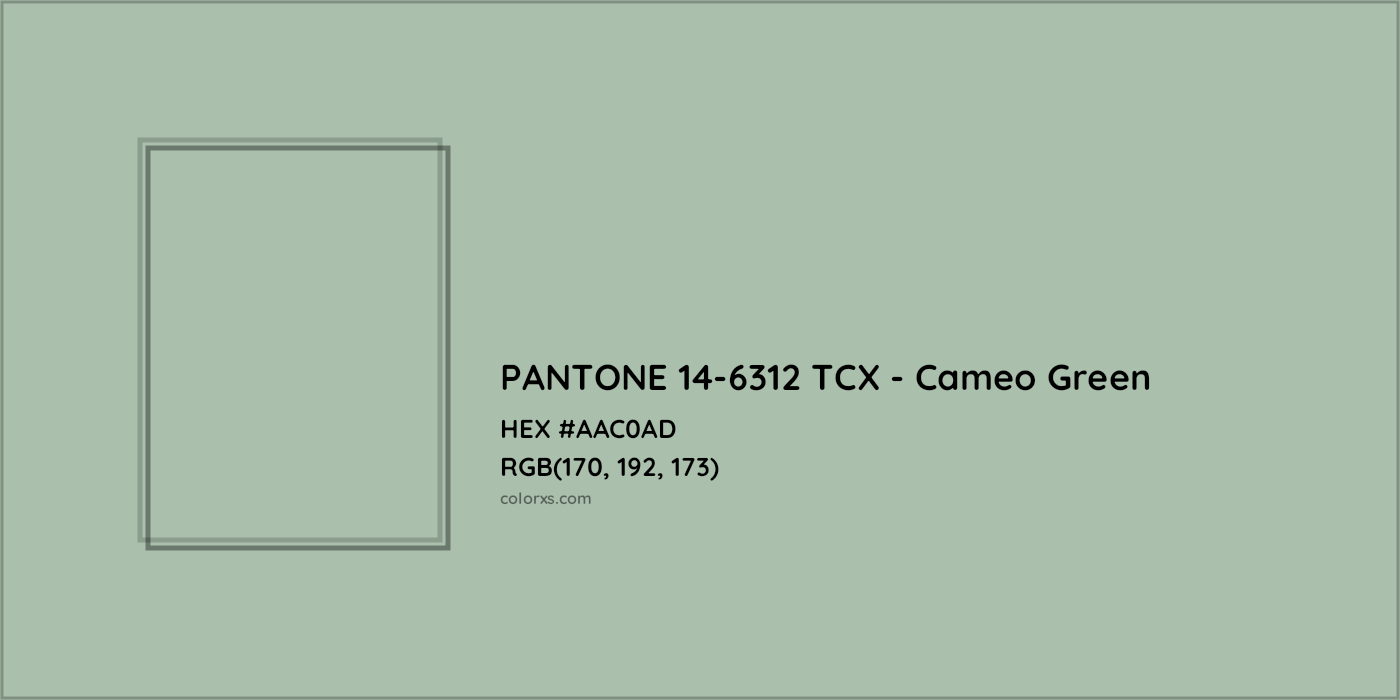 HEX #AAC0AD PANTONE 14-6312 TCX - Cameo Green CMS Pantone TCX - Color Code