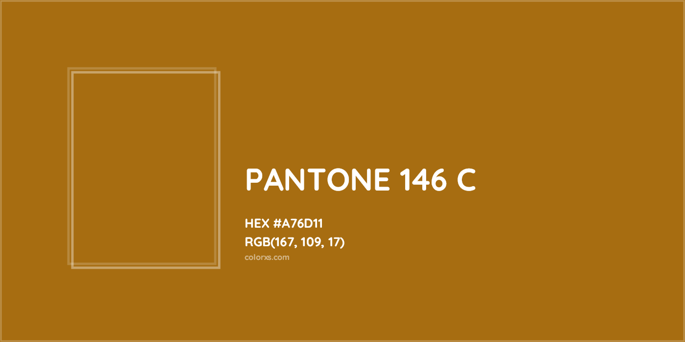 HEX #A76D11 PANTONE 146 C CMS Pantone PMS - Color Code