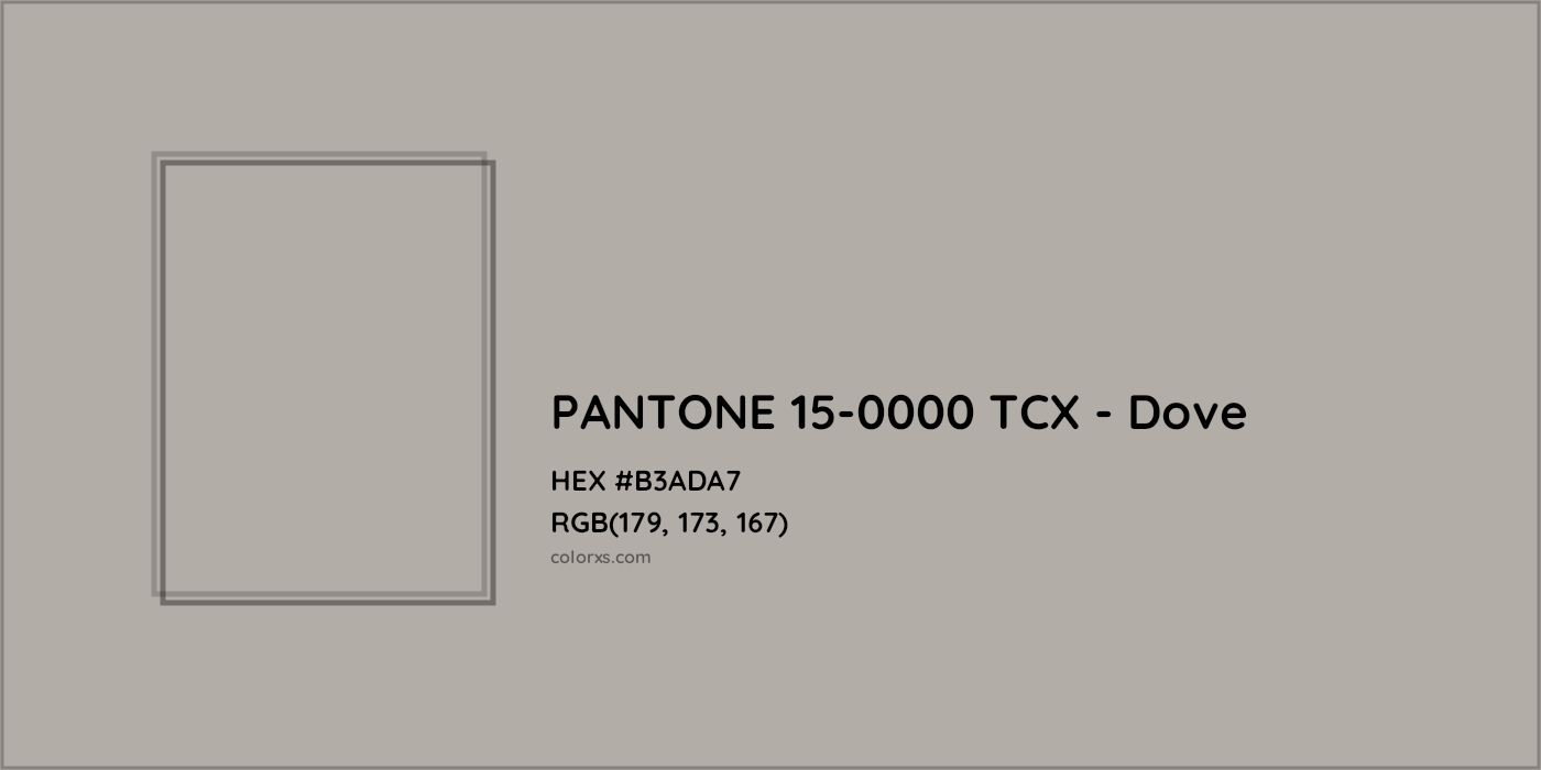 HEX #B3ADA7 PANTONE 15-0000 TCX - Dove CMS Pantone TCX - Color Code