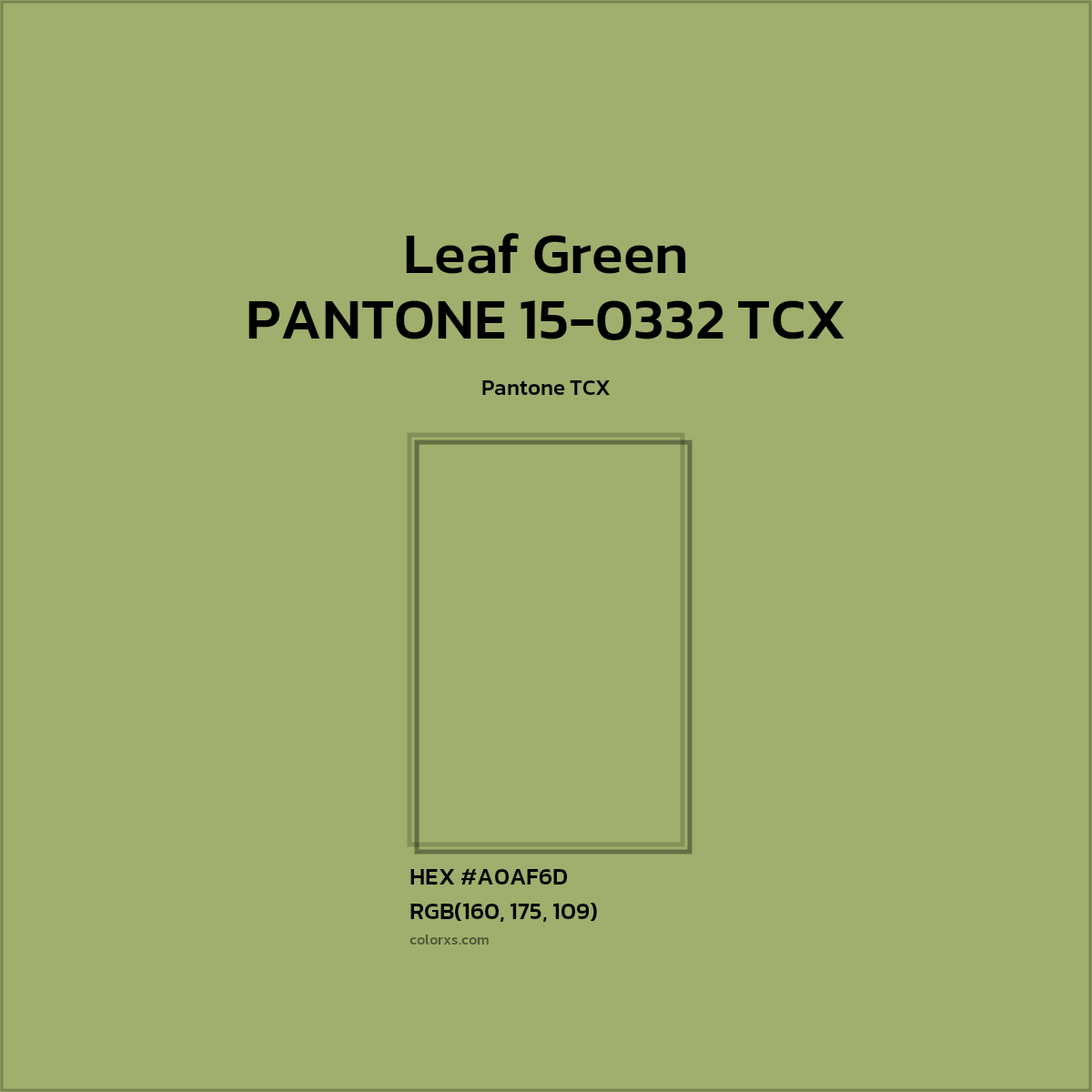 HEX #9FAF6C PANTONE 15-0332 TCX - Leaf Green CMS Pantone TCX - Color Code