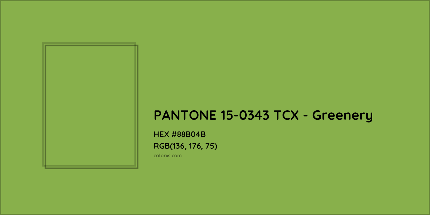 HEX #88B04B PANTONE 15-0343 TCX - Greenery CMS Pantone TCX - Color Code