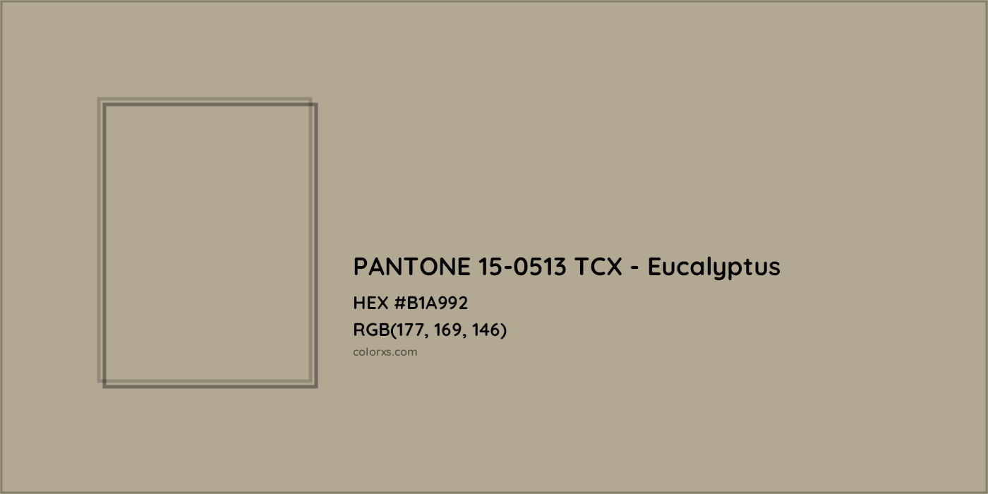 HEX #B1A992 PANTONE 15-0513 TCX - Eucalyptus CMS Pantone TCX - Color Code