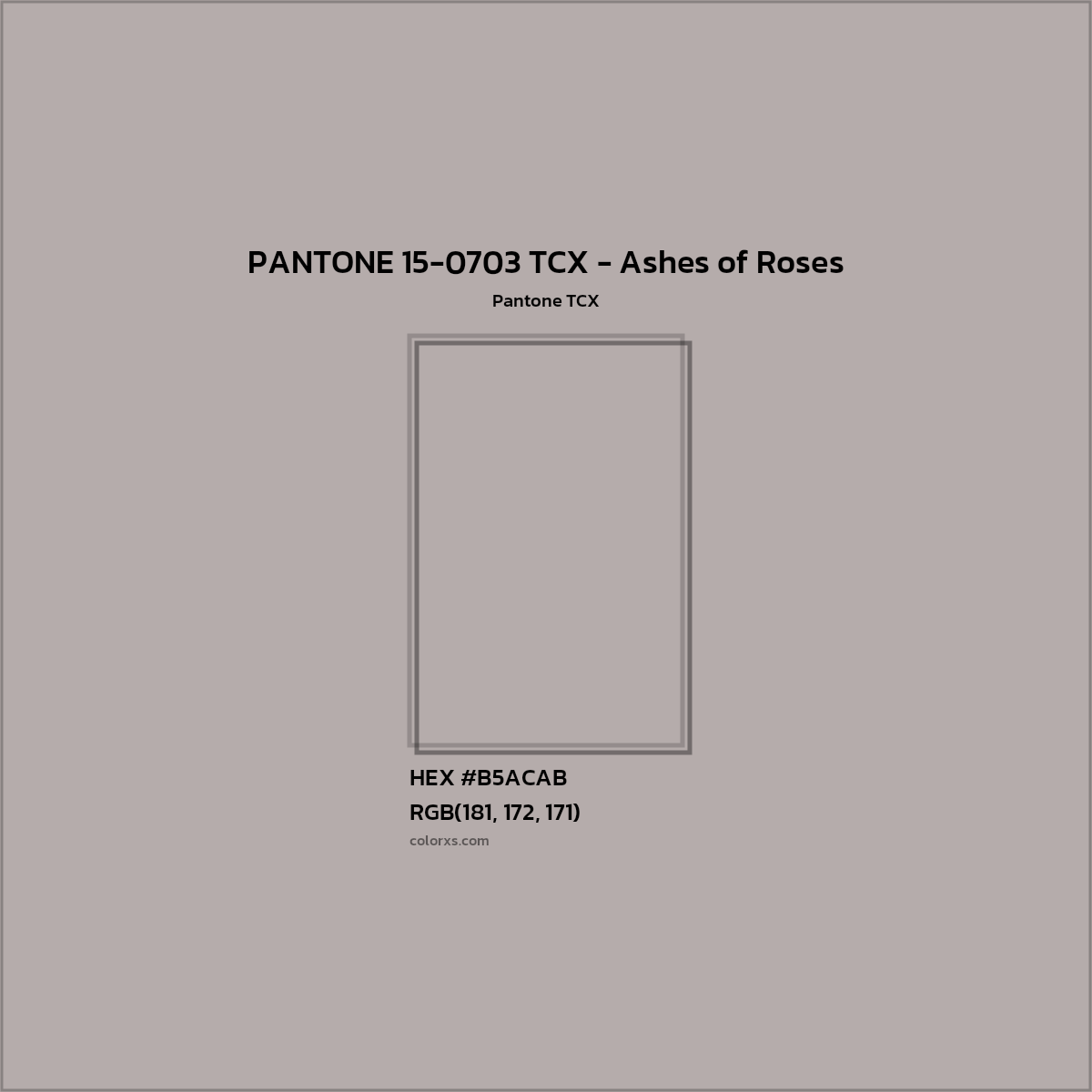 HEX #B5ACAB PANTONE 15-0703 TCX - Ashes of Roses CMS Pantone TCX - Color Code