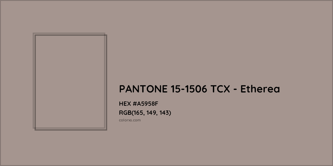 HEX #A5958F PANTONE 15-1506 TCX - Etherea CMS Pantone TCX - Color Code