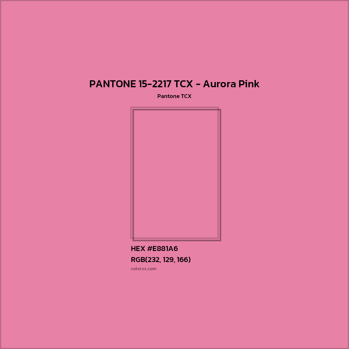 HEX #E881A6 PANTONE 15-2217 TCX - Aurora Pink CMS Pantone TCX - Color Code