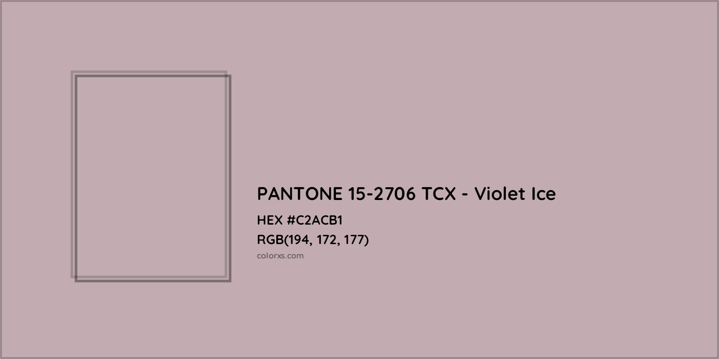 HEX #C2ACB1 PANTONE 15-2706 TCX - Violet Ice CMS Pantone TCX - Color Code