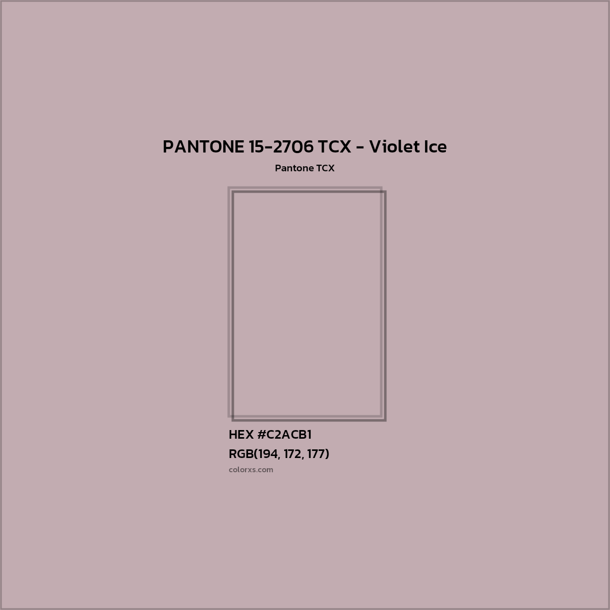 HEX #C2ACB1 PANTONE 15-2706 TCX - Violet Ice CMS Pantone TCX - Color Code