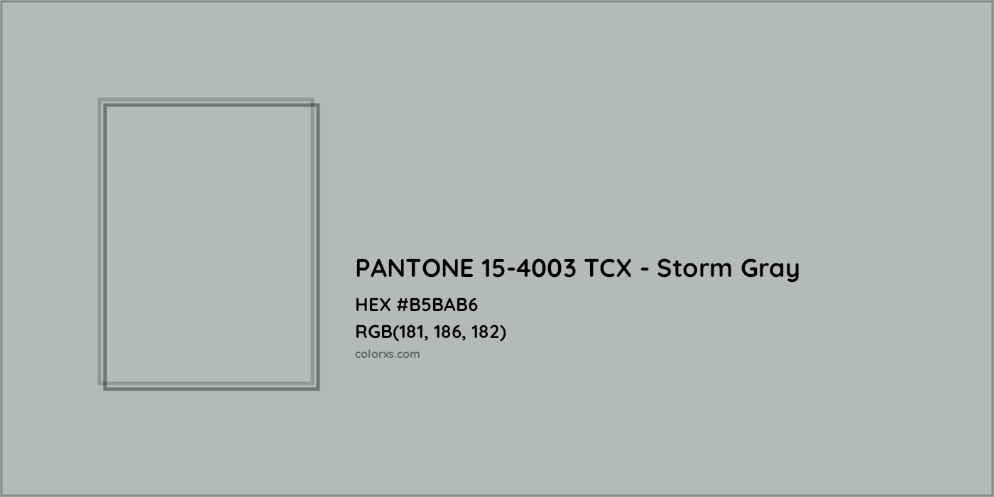 HEX #B5BAB6 PANTONE 15-4003 TCX - Storm Gray CMS Pantone TCX - Color Code