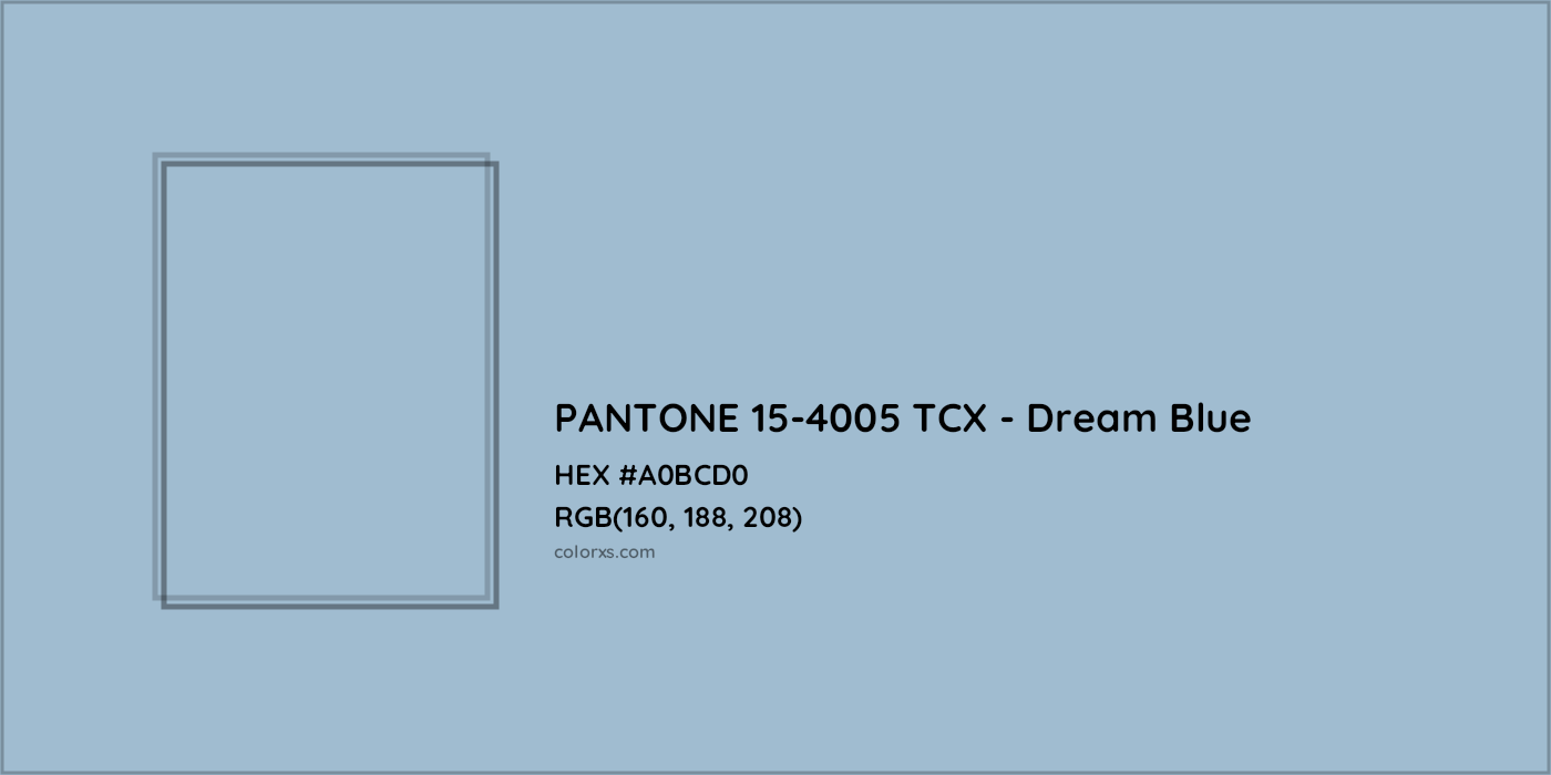 HEX #A0BCD0 PANTONE 15-4005 TCX - Dream Blue CMS Pantone TCX - Color Code