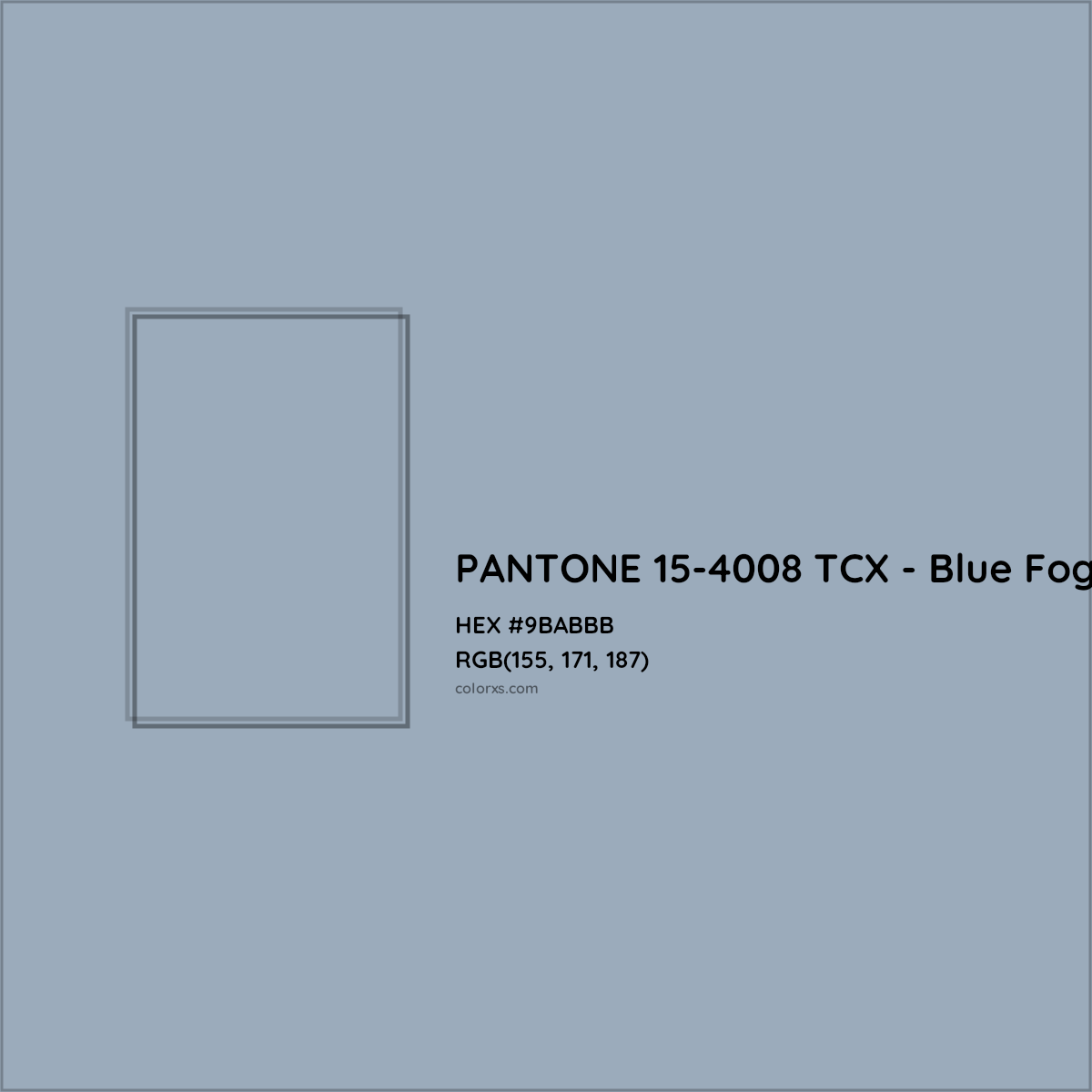 HEX #9BABBB PANTONE 15-4008 TCX - Blue Fog CMS Pantone TCX - Color Code