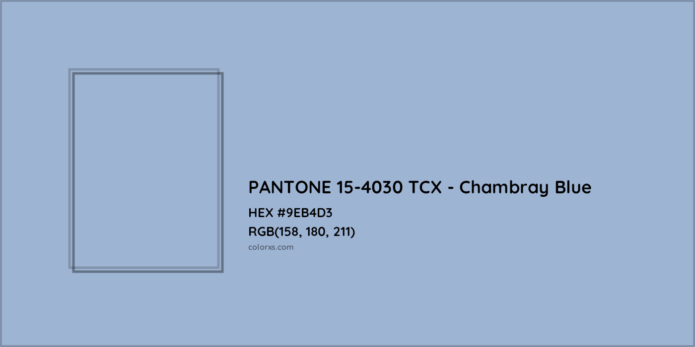 HEX #9EB4D3 PANTONE 15-4030 TCX - Chambray Blue CMS Pantone TCX - Color Code