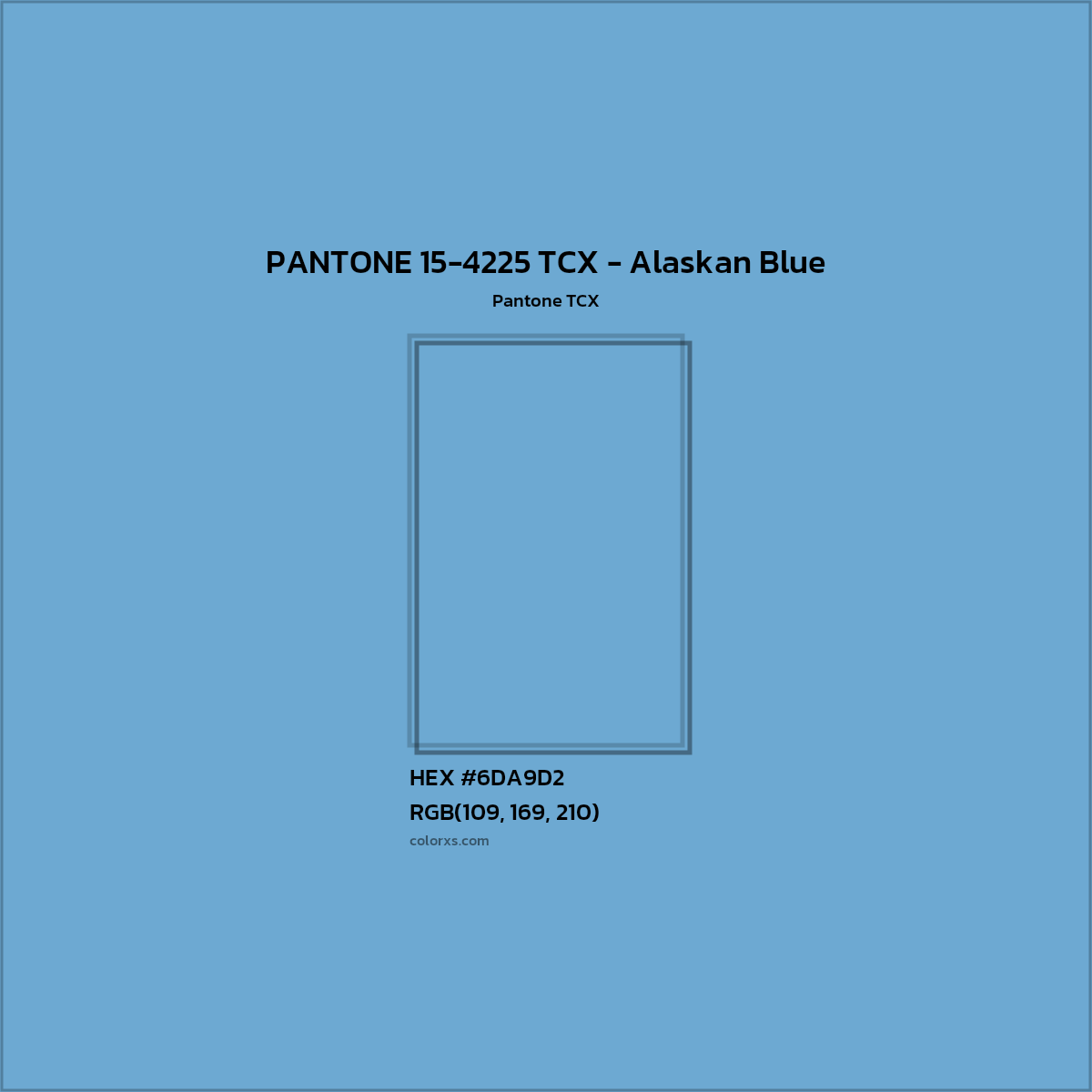 HEX #6DA9D2 PANTONE 15-4225 TCX - Alaskan Blue CMS Pantone TCX - Color Code