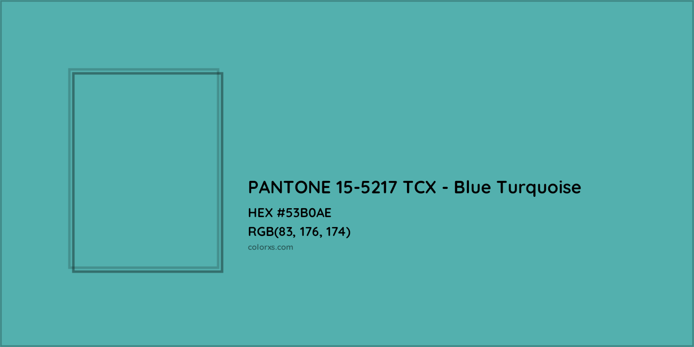 HEX #53B0AE PANTONE 15-5217 TCX - Blue Turquoise CMS Pantone TCX - Color Code