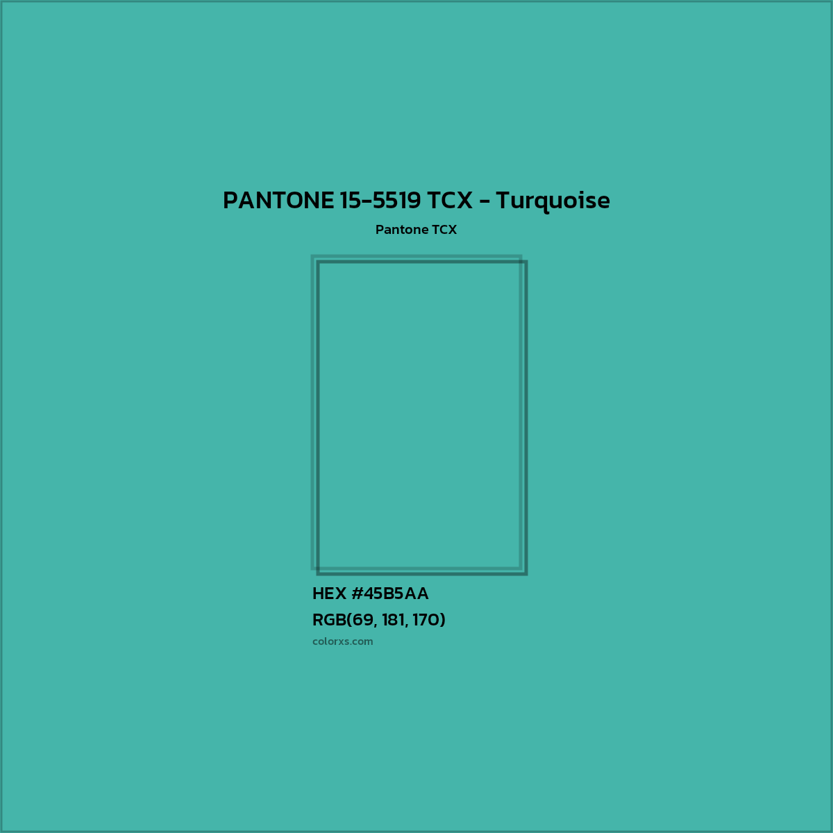 HEX #45B5AA PANTONE 15-5519 TCX - Turquoise CMS Pantone TCX - Color Code