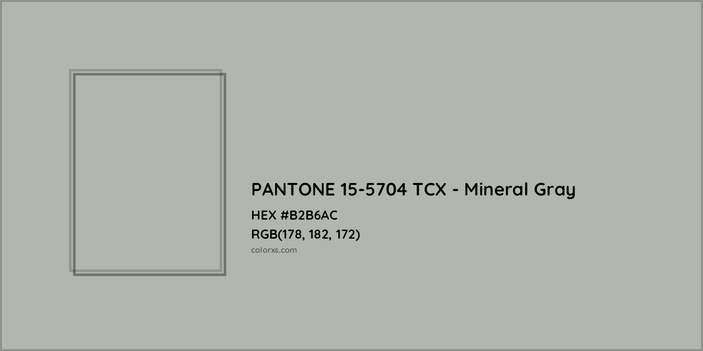 HEX #B2B6AC PANTONE 15-5704 TCX - Mineral Gray CMS Pantone TCX - Color Code