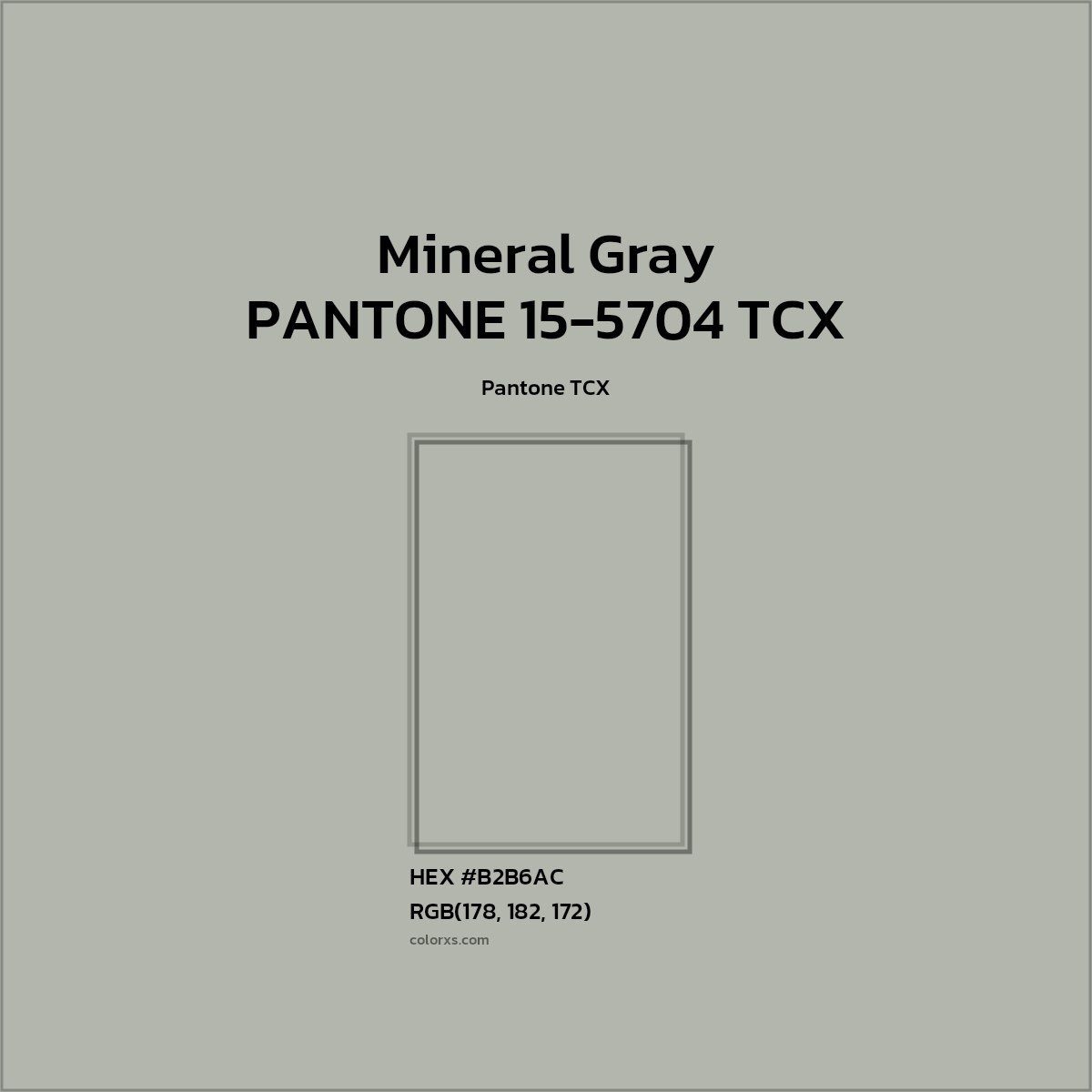 HEX #B2B6AC PANTONE 15-5704 TCX - Mineral Gray CMS Pantone TCX - Color Code