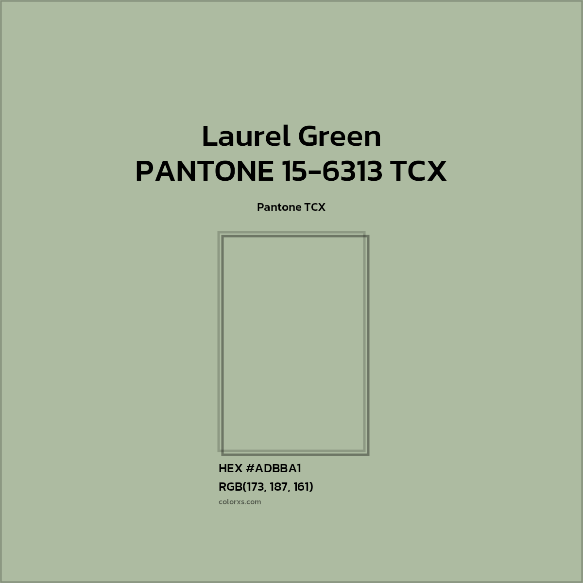 HEX #ADBBA1 PANTONE 15-6313 TCX - Laurel Green CMS Pantone TCX - Color Code