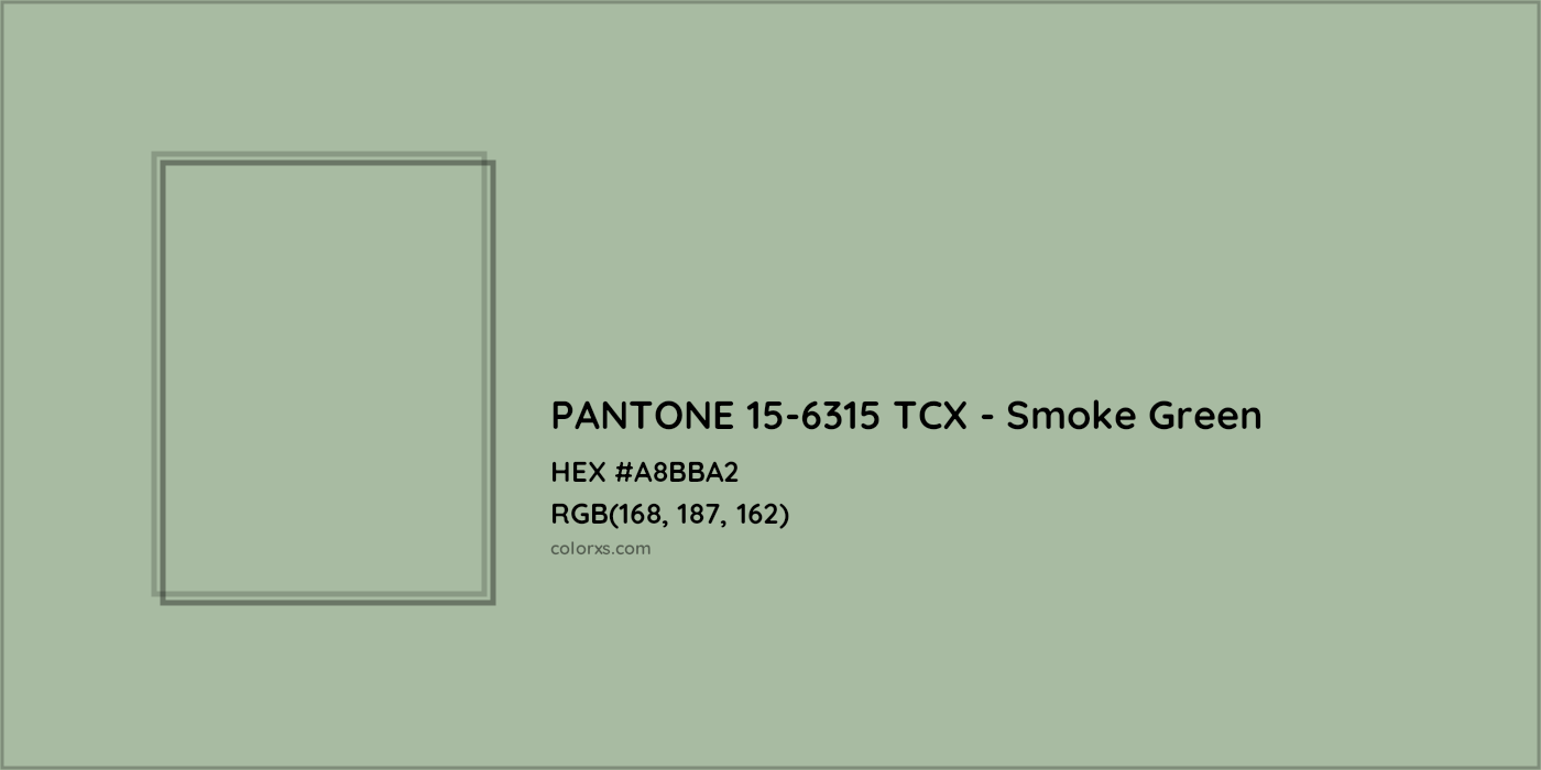 HEX #A8BBA2 PANTONE 15-6315 TCX - Smoke Green CMS Pantone TCX - Color Code